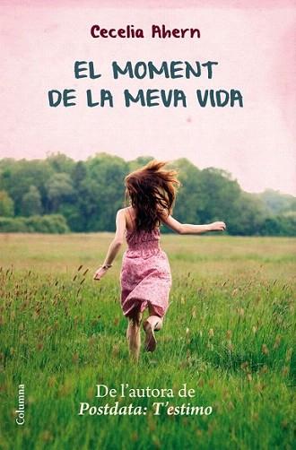 El moment de la meva vida | 9788466415330 | Cecelia Ahern | Llibres Parcir | Llibreria Parcir | Llibreria online de Manresa | Comprar llibres en català i castellà online