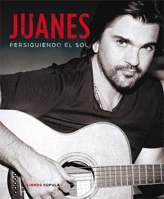 JUANES. PERSIGUIENDO EL SOL | 9788448018689 | JUANES | Llibres Parcir | Llibreria Parcir | Llibreria online de Manresa | Comprar llibres en català i castellà online