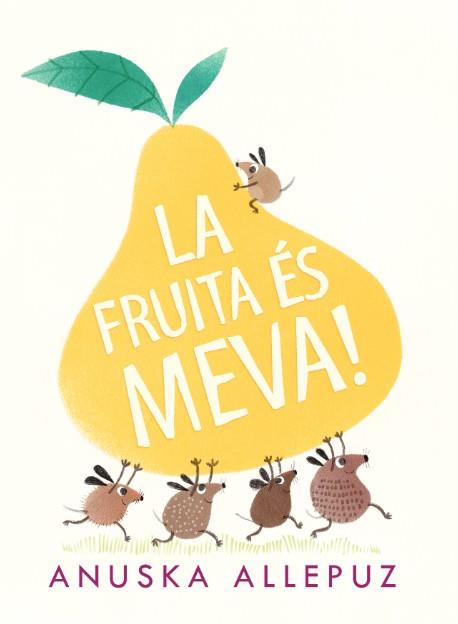 LA FRUITA ÉS MEVA | 9788416394975 | ALLEPUZ, ANUSKA | Llibres Parcir | Llibreria Parcir | Llibreria online de Manresa | Comprar llibres en català i castellà online