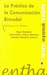 LA PRÁCTICA DE LA COMUNICACIÓN BIMODAL | 9788493362867 | MONFORT RIEZ, MARC / JUÁREZ SÁNCHEZ, ADORACIÓN / MONFORT JUÁREZ, ISABELLE | Llibres Parcir | Llibreria Parcir | Llibreria online de Manresa | Comprar llibres en català i castellà online