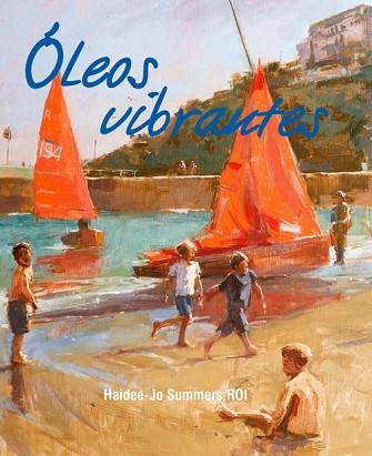 ÓLEOS VIBRANTES | 9788415053927 | SUMMERS, HAIDEE-JO | Llibres Parcir | Llibreria Parcir | Llibreria online de Manresa | Comprar llibres en català i castellà online