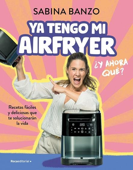 YA TENGO MI AIRFRYER, ¿AHORA QUÉ? | 9788410096929 | BANZO, SABINA | Llibres Parcir | Llibreria Parcir | Llibreria online de Manresa | Comprar llibres en català i castellà online