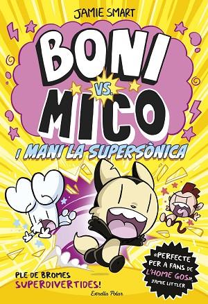 BONI VS MICO 4. BONI VS. MICO I MANI LA SUPERSÒNICA | 9788418444982 | SMART, JAMIE | Llibres Parcir | Llibreria Parcir | Llibreria online de Manresa | Comprar llibres en català i castellà online