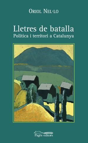 LLETRES DE BATALLA POLITICA I TERRITORI A CATALUNYA | 9788497790666 | NEL,LO ORIOL | Llibres Parcir | Llibreria Parcir | Llibreria online de Manresa | Comprar llibres en català i castellà online