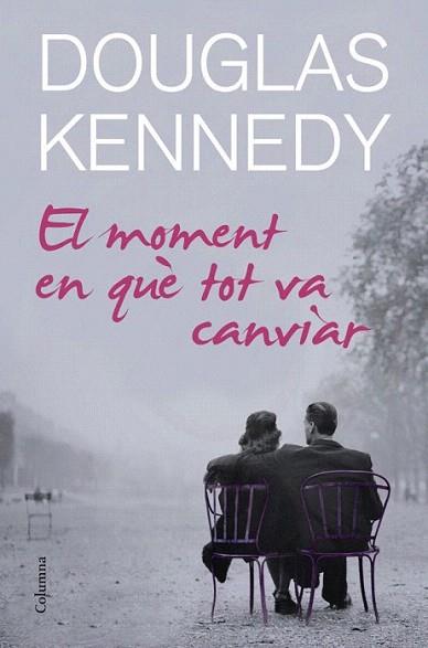 El moment en què tot va canviar | 9788466414678 | Douglas Kennedy | Llibres Parcir | Llibreria Parcir | Llibreria online de Manresa | Comprar llibres en català i castellà online