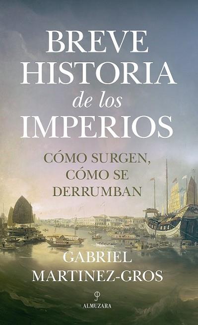 BREVE HISTORIA DE LOS IMPERIOS. CÓMO SURGEN CÓMO SE DERRUMBAN | 9788418757662 | MARTÍNEZ-GROS, GABRIEL | Llibres Parcir | Llibreria Parcir | Llibreria online de Manresa | Comprar llibres en català i castellà online