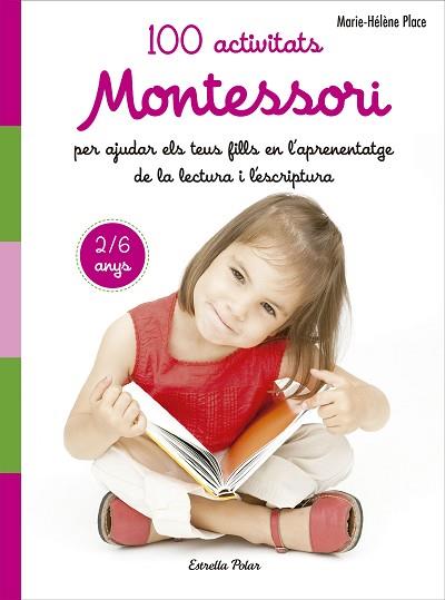 100 ACTIVITATS MONTESSORI PER AJUDAR ELS TEUS FILLS EN L APRENENTATGE DE LA LECT | 9788491371786 | PLACE, MARIE HéLèNE | Llibres Parcir | Llibreria Parcir | Llibreria online de Manresa | Comprar llibres en català i castellà online