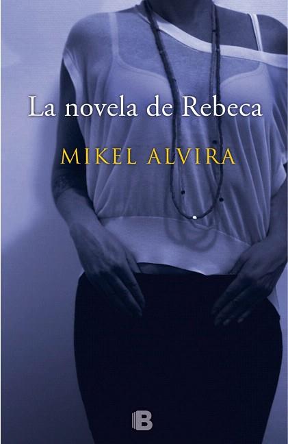 LA NOVELA DE REBECA | 9788466657167 | ALVIRA PALACIOS, MIKEL | Llibres Parcir | Llibreria Parcir | Llibreria online de Manresa | Comprar llibres en català i castellà online