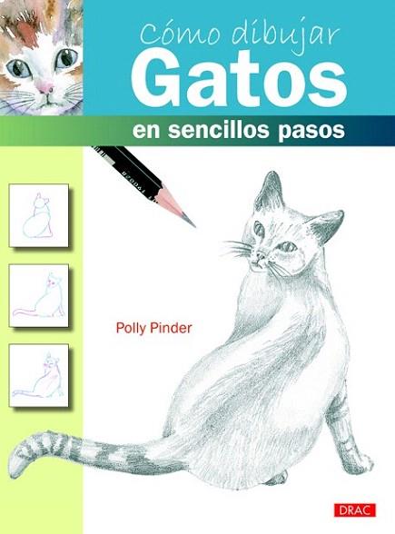 CÓMO DIBUJAR GATOS EN SENCILLOS PASOS | 9788498743197 | PINDER, POLLY | Llibres Parcir | Llibreria Parcir | Llibreria online de Manresa | Comprar llibres en català i castellà online