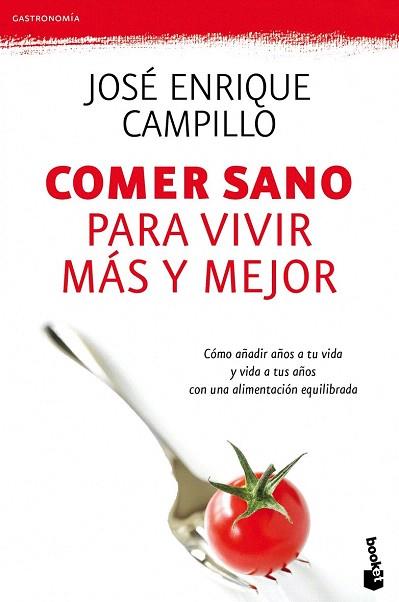 COMER SANO PARA VIVIR MEJOR | 9788423344499 | JOSE ENRIQUE CAMPILLO | Llibres Parcir | Llibreria Parcir | Llibreria online de Manresa | Comprar llibres en català i castellà online