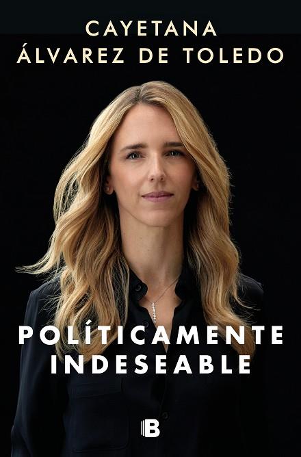 POLÍTICAMENTE INDESEABLE | 9788466669993 | ÁLVAREZ DE TOLEDO, CAYETANA | Llibres Parcir | Llibreria Parcir | Llibreria online de Manresa | Comprar llibres en català i castellà online