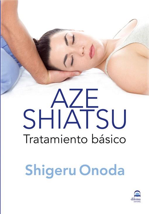 AZE SHIATSU TRATAMIENTO BASICO | 9788498272468 | SHIGERU ONODA | Llibres Parcir | Llibreria Parcir | Llibreria online de Manresa | Comprar llibres en català i castellà online