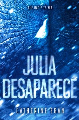 JULIA DESAPARECE | 9788420484464 | EGAN, CATHERINE | Llibres Parcir | Llibreria Parcir | Llibreria online de Manresa | Comprar llibres en català i castellà online