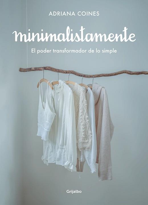 MINIMALISTAMENTE. EL PODER TRANSFORMADOR DE LO SIMPLE | 9788417752262 | COINES, ADRIANA | Llibres Parcir | Llibreria Parcir | Llibreria online de Manresa | Comprar llibres en català i castellà online