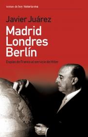 MADRID LONDRES BERLIN espias de franco al servicio de hitle | 9788484604341 | JAVIER UAREZ | Llibres Parcir | Llibreria Parcir | Llibreria online de Manresa | Comprar llibres en català i castellà online