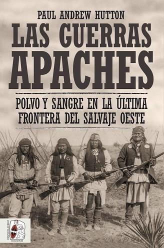 LAS GUERRAS APACHES | 9788412498516 | HUTTON, PAUL ANDREW | Llibres Parcir | Llibreria Parcir | Llibreria online de Manresa | Comprar llibres en català i castellà online