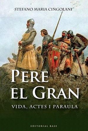 PERE EL GRAN vida actes i paraula | 9788492437757 | STEFANO MARIA CINGOLANI | Llibres Parcir | Librería Parcir | Librería online de Manresa | Comprar libros en catalán y castellano online