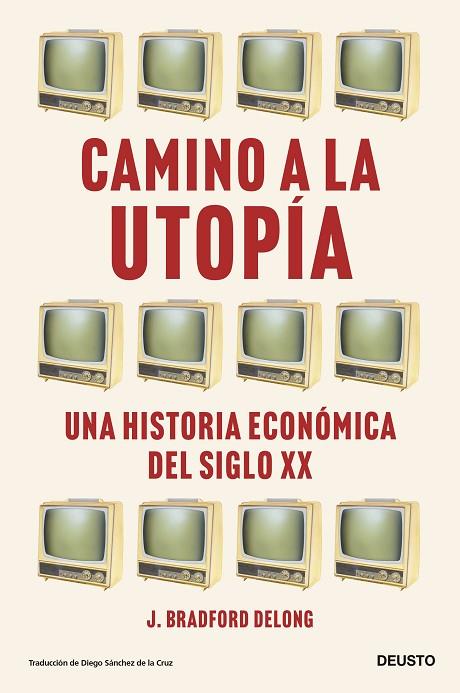 CAMINO A LA UTOPÍA | 9788423435388 | DELONG, J. BRADFORD | Llibres Parcir | Llibreria Parcir | Llibreria online de Manresa | Comprar llibres en català i castellà online