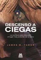 DESCENSO A CIEGAS. La aventura para descubrir el lugar más profundo de la tierra | 9788499101583 | Tabor, James.M | Llibres Parcir | Llibreria Parcir | Llibreria online de Manresa | Comprar llibres en català i castellà online