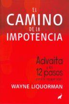 EL CAMINO DE LA IMPOTENCIA, ADVAITA Y LOS 12 PASOS | 9788494133657 | LIQUORMAN, WAYNE | Llibres Parcir | Llibreria Parcir | Llibreria online de Manresa | Comprar llibres en català i castellà online