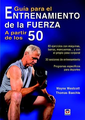 GUÍA PARA EL ENTRENAMIENTO DE LA FUERZA A PARTIR DE LOS 50 | 9788416676040 | WESTCOTT, WAYNE/BAECHLE, THOMAS | Llibres Parcir | Llibreria Parcir | Llibreria online de Manresa | Comprar llibres en català i castellà online