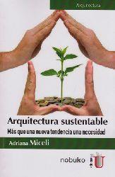 ARQUITECTURA SUSTENTABLE. MÁS QUE UNA NUEVA TENDENCIA UNA NECESIDAD | PODI79644 | MICELI  ADRIANA | Llibres Parcir | Llibreria Parcir | Llibreria online de Manresa | Comprar llibres en català i castellà online