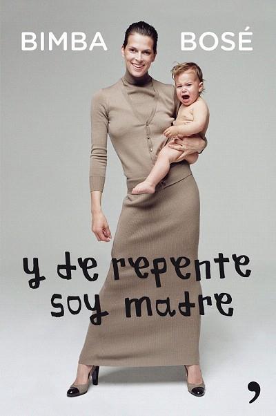 Y DE REPENTE SOY MADRE | 9788499982526 | BIMBA BOSÉ | Llibres Parcir | Llibreria Parcir | Llibreria online de Manresa | Comprar llibres en català i castellà online