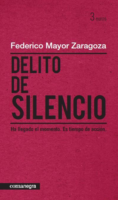 DELITO DE SILENCIO ha llegado el momento es tiempo de accio | 9788415097150 | MAYOR ZARAGOZA | Llibres Parcir | Librería Parcir | Librería online de Manresa | Comprar libros en catalán y castellano online