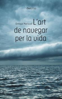 L' ART DE NAVEGAR PER LA VIDA | 9788494252648 | MARISCAL, ENRIQUE | Llibres Parcir | Llibreria Parcir | Llibreria online de Manresa | Comprar llibres en català i castellà online