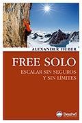 FREE SOLO ESCALAR SIN SEGUROS Y SIN LIMITES | 9788498292329 | HUBER ALEXANDER | Llibres Parcir | Llibreria Parcir | Llibreria online de Manresa | Comprar llibres en català i castellà online