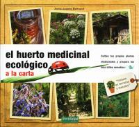 HUERTO MEDICINAL ECOLOGICO A LA CARTA | 9788493828967 | BERTRAND ANNIE JEANNE | Llibres Parcir | Llibreria Parcir | Llibreria online de Manresa | Comprar llibres en català i castellà online