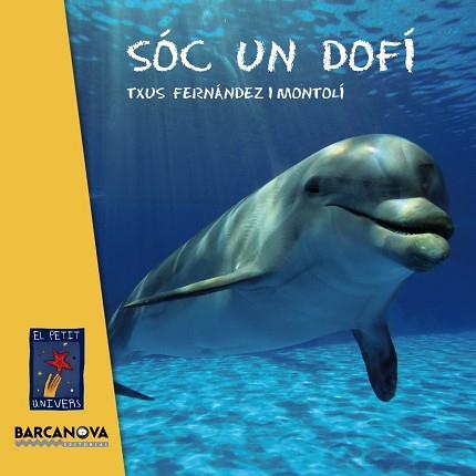 SÓC UN DOFÍ | 9788448935627 | FERNÁNDEZ I MONTOLÍ, TXUS | Llibres Parcir | Llibreria Parcir | Llibreria online de Manresa | Comprar llibres en català i castellà online