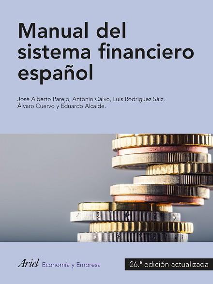 MANUAL DEL SISTEMA FINANCIERO ESPAÑOL | 9788434423930 | ANTONIO CALVO BERNARDINO/JOSÉ ALBERTO PAREJO GAMIR/LUIS RODRÍGUEZ SAIZ/ÁLVARO CUERVO GARCÍA/EDUARDO  | Llibres Parcir | Llibreria Parcir | Llibreria online de Manresa | Comprar llibres en català i castellà online