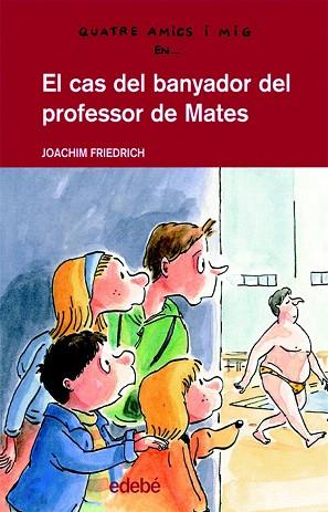 EL CAS DEL BANYADOR DEL PROFESSOR DE MATES | 9788423689163 | JOACHIM FRIEDRICH | Llibres Parcir | Llibreria Parcir | Llibreria online de Manresa | Comprar llibres en català i castellà online