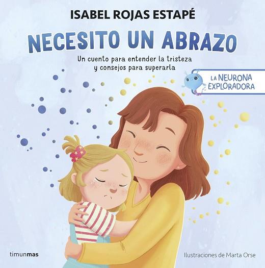 LA NEURONA EXPLORADORA. NECESITO UN ABRAZO | 9788408292517 | ROJAS ESTAPÉ, ISABEL | Llibres Parcir | Llibreria Parcir | Llibreria online de Manresa | Comprar llibres en català i castellà online