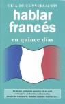 HABLAR FRANCES EN QUINCE DIAS guia de conversacion | 9788496445062 | AAVV | Llibres Parcir | Llibreria Parcir | Llibreria online de Manresa | Comprar llibres en català i castellà online