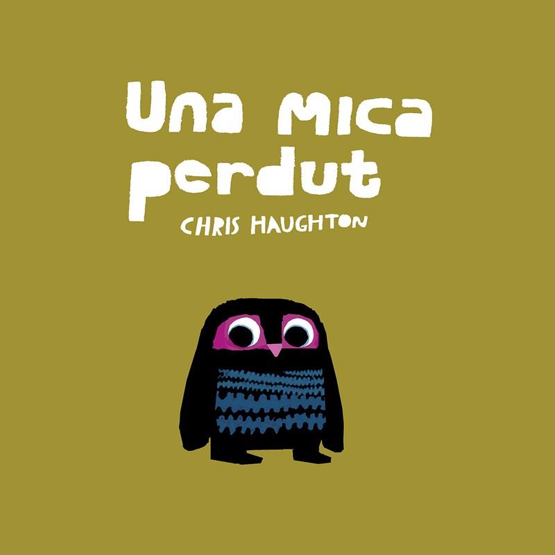 UNA MICA PERDUT | 9788417673147 | HAUGHTON, CHRIS | Llibres Parcir | Llibreria Parcir | Llibreria online de Manresa | Comprar llibres en català i castellà online