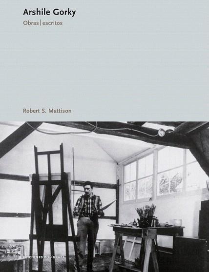 ARSHILE GORKY obras escritos | 9788434312227 | ROBERT S MATTISON | Llibres Parcir | Llibreria Parcir | Llibreria online de Manresa | Comprar llibres en català i castellà online