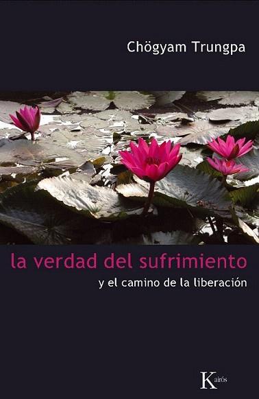 LA VERDAD DEL SUFRIMIENTO y el camino de la liberacion | 9788472457454 | CHOGYAM TRUNGPA | Llibres Parcir | Llibreria Parcir | Llibreria online de Manresa | Comprar llibres en català i castellà online