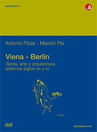 VIENA BERLIN TEORIA ARTE ARQUITECTURA SIGLOS XIX Y XX | 9788483016282 | PIZZA - PLA | Llibres Parcir | Librería Parcir | Librería online de Manresa | Comprar libros en catalán y castellano online