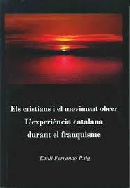 ELS CRISTIANS I EL MOVIMENT OBRER. L'EXPERIèNCIA CATALANA DURANT EL FRANQUISME | 9788469754795 | FERRANDO PUIG, EMILI | Llibres Parcir | Llibreria Parcir | Llibreria online de Manresa | Comprar llibres en català i castellà online