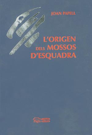 L'ORIGEN DELS MOSSOS D'ESQUADRA | 9788479355890 | PAPELL | Llibres Parcir | Llibreria Parcir | Llibreria online de Manresa | Comprar llibres en català i castellà online