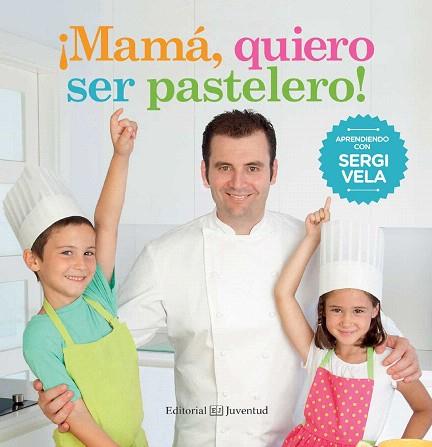 ¡MAMÁ, QUIERO SER PASTELERO! | 9788426142214 | VELA CÁRDENAS, SERGI | Llibres Parcir | Llibreria Parcir | Llibreria online de Manresa | Comprar llibres en català i castellà online