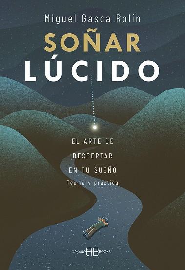 SOÑAR LÚCIDO | 9788417851965 | GASCA ROLÍN, MIGUEL | Llibres Parcir | Llibreria Parcir | Llibreria online de Manresa | Comprar llibres en català i castellà online