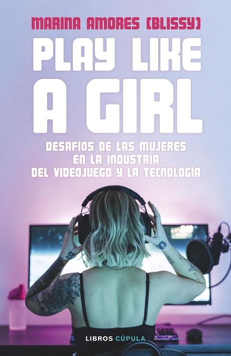 PLAY LIKE A GIRL | 9788448036485 | AMORES, MARINA | Llibres Parcir | Llibreria Parcir | Llibreria online de Manresa | Comprar llibres en català i castellà online