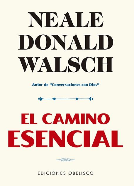 EL CAMINO ESENCIAL | 9788491116530 | WALSCH, NEALE DONALD | Llibres Parcir | Llibreria Parcir | Llibreria online de Manresa | Comprar llibres en català i castellà online