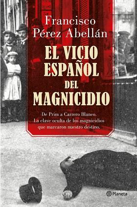 EL VICIO ESPAÑOL DEL MAGNICIDIO | 9788408175377 | PÉREZ ABELLÁN, FRANCISCO | Llibres Parcir | Llibreria Parcir | Llibreria online de Manresa | Comprar llibres en català i castellà online