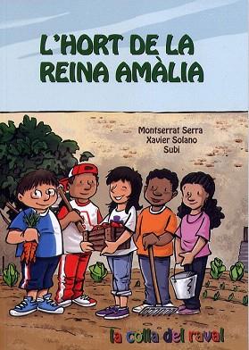 L' HORT DE LA REINA  AMALIA (LA COLLA DEL RAVAL 1) | 9788494021176 | MONTSERRAT SERRA - XAVIER SOLANO - SUBI | Llibres Parcir | Llibreria Parcir | Llibreria online de Manresa | Comprar llibres en català i castellà online