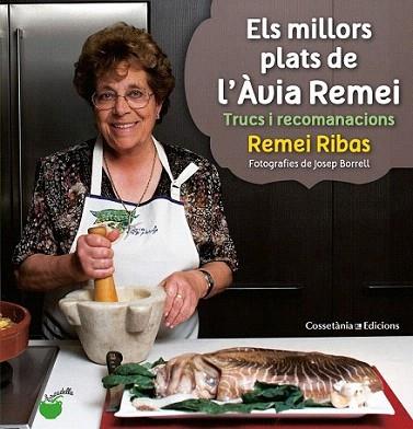 Els millors plats de l'Àvia Remei | 9788490340066 | Ribas Aguilera, Remei (textos), Borrell Garciapons, Josep (Fotografies) | Llibres Parcir | Librería Parcir | Librería online de Manresa | Comprar libros en catalán y castellano online