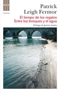 EL TIEMPO DE LOS REGALOS ENTRE LOS BOSQUES Y EL AGUA | 9788490060155 | PATRICK LEIGH FERMOR | Llibres Parcir | Llibreria Parcir | Llibreria online de Manresa | Comprar llibres en català i castellà online